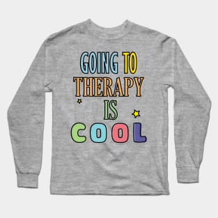 GOING TO THERAPY IS COOL Long Sleeve T-Shirt